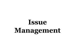 Issue
Management
 