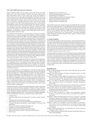 948 2007 IRMA International Conference
trillion worldwide in 2004, and will continue to grow in the next few years. But,
unlike some of the present examples, e-business will be more mature (rather
than experimental) in nature, in terms of the scope, quality and credibility of
online customer services and products. Participating in e-business will be part
of every executive’s job in the near future. Despite its success, the recent initial
public offering (IPO) of Google’s shares saw them fall below the price range
set by its executives, suggesting that many investors were still very cautious
about e-business in the wake of the disastrous dotcom crash in which millions
of shareholders around the world were badly burned. The response to Google’s
IPO indicated that the public expectation for high-tech e-business ROI tends
to be normal now, and views e-business and e-commerce as the same as other
businesses. The implication of this trend is an opportunity for growth as well as
challenges of succeeding in a relatively mature market where quality and credibility of products and service count.
The collaboration of e-businesses is, and will continue to be, the key to sustained
business success. An e-business strategy will be ineffective without an integrated
e-partnership strategy, because the ability to leverage collaborative relationships
becomes essential in today’s competitive e-business world. Consumer/purchaser
power will dominate the e-business world and propel smaller e-entrepreneurs to
bind together to provide customers with an ever-widening array of products and
services, real-time and rich information, and speedy and quality transactions. Moreover, collaborative e-partnerships help to streamline the product-to-market process
through collaborative planning and design, improve efficiency from the channel
network by reducing inventories, and ultimately generate profitability. However,
alarmingly, many e-business alliances failed, or did not achieve their goals. How
to make e-partnership work requires more than the navigation of technological
hurdles and complexity. Human, organizational and cultural factors become more
crucial as e-business moves towards maturity. The biggest challenges to managers
include conflict in different organizational and country cultures, taxation, financial
and commercial risks, and legal risks concerning on-line intellectual property,
national and international on-line trade and law (Zhao, 2006).
Lee and Whang (2002) maintain that the future of e-business lies in intelligence.
They believe that the next trend of e-business is intelligence at the supply chain
level. Intelligence refers to the capacity for processing, accessing, controlling
and managing information and knowledge. If this view holds true, the implications for future entrepreneurship and innovation are profound. To enhance the
intelligence will be the main business line and the focus of e-entrepreneurial and
e-innovation businesses.
In terms of e-marketplaces, it would appear that a trend has developed whereby
the current highly successful mega e-marketplaces such as Amazon.com, eBay and
the like increasingly drive smaller players out of markets and limit competition,
thus turning e-marketplaces into oligopolies (Murtaza, et al., 2004). However,
the ubiquity of the Internet is and will continue to be a strong counter force to
the formation of oligopolies as there are actually no barriers to market entry in
the cyber world, and the Internet provides constant opportunities to engineer new
types of entrepreneurial business and innovation. Future e-marketplaces will
require a whole range of quality services and innovative products, and alliances
to deliver supreme value to customers. Thus, deals based only on price will be
obsolete in future e-marketplaces.
Although the concept is as old as the manufacturing process, quality management
will gain momentum in e-business management. The failure of many e-businesses
and the dotcom crash have on the whole been caused by poor quality customer
services and support, problems with Website security and technologies, and weaker
change management (Janenko, 2003). The key principles of quality management
will be the fundamental cornerstone to e-business success, which include:
•
•
•
•
•
•
•
•
•
•

Customer focus;
Continuous improvement and measurement to achieve customer satisfaction;
Acquiring customer and market knowledge;
Mutual respect, mutual trust and mutual benefit of all stakeholders;
Consistent and precise performance to high standards in all areas of the
organization;
Striving for excellence through benchmarking, etc;
Measurement of quality using data and tools;
Improving quality and efficiency of decision-making;
Better use of resources to achieve effectiveness and efficiency;
Results focus;

•
•
•
•
•
•
•

Management by facts and processes;
Effective leadership and team commitment;
Teambuilding and collaboration;
Valuing employees & human and intellectual capital;
Employee training/education/development;
Empowerment and involvement; and
Opening channels of communication.

These familiar components of quality management undoubtedly offer an essential
guide for the quality operations of e-entrepreneurial and innovation businesses.
It is a wide-spread fallacy that a good quality Web site design and a high volume
of hits or traffic are good indicators of quality and will lead automatically to ebusiness success (Janenko, 2003, Ross, 2003). Indeed, it is this misconception
that turned the “dotcom boom” into “dotcom doom”. The primary fundamental
quality management constructs therefore still have appeal in current and future
e-business management.

5. cOncLuSIOnS

In this frenetically changing competitive landscape, entrepreneurship and innovation enable organizations to gain competitive advantage and hold the key to their
e-business success. The fast growth and business success of companies such as
eBay, Amazon.com, travel.com and priceline.com, along with the bankruptcy of
numerous dotcom firms worldwide in 2000 hold potent management implications
for IT innovation and entrepreneurial organizations worldwide. As such, e-entrepreneurship and e-innovation have become emerging disciplines for proactively
responding to changes in the e-business world.
This paper identifies and studies issues and challenges facing e-entrepreneurship
and e-innovation. One of the key issues facing e-entrepreneurship and e-innovation today, as demonstrated by the case studies in this paper is that e-business
needs to respond closely to market needs and gain market credibility. Another key
issue is that there should be credibility built within the e-business marketplace
before inception of the business. In addition, the intangibility of an online service
needs to be addressed in order to build brand awareness. The discussion of the
issues as such provides readers with both theoretical and practical guideline for
a further study.

referenceS

Hamm, S. (2003). Startups may die, but not their bright ideas. Business Week,
March 10, 2003, 52-53.
Janenko, P. M. (2003). E-business: the illusion of automated success. The TQM
Magazine. 15(3), 180-186.
Lee, H. L. & Whang, S. (2002). Supply chain integration over the Internet. In J.
Genunes et al. (Eds.), Supply chain management: models, applications, and
research directions (pp. 3-18). Bordrecht: Kluwer Academic Publishers.
Martin, L. M. (2004). E-innovation: Internet impacts on small UK hospitality
firms, International Journal of Contemporary Hospitality Management,
16(2), 82-90.
Mellahi, K. & Johnson, M. (2001). Does it pay to be a first mover in e-commerce?
The case of Amazon.com. Management Decision, 38(7), 445-452.
Murtaza, M. B., Gupta, V., & Carroll, R. C. (2004). E-marketplaces and the future
of supply chain management: opportunities and challenges. Business Process
Management Journal, 10(3), 325-335.
Ross, D. F. (2003). Introduction to e-supply chain management: engaging
technology to build market-wining business partnerships. Boca Raton: St.
Lucie Press
Steinberg, A. (2004). Entrepreneurship and success in e-business: on changing
meanings of expertise and community in e-entrepreneurship. London: The
London School of Economics and Political Science. Retrieved April 21, 2004,
from http://www.mariecurie.org/annals/volume3/steinberg.pdf.
Steinberg, A. (2003). The re-definition of expert knowledge in e-entrepreneurship: a study on the sense-making of success and decision-making amongst
e-entrepreneurs in the wake of the dotcom crash. London: London School
of Economics.
Winston, P. (2003). Cybersettle Inc. www.cybersettle.com . Business Insurance,
November 3, 2003, 37(44), 12.
Zhao, F. (2006), Maximize Business Profits through E-partnerships, Hershey, NJ:
IDEA Group Publishing.

Copyright © 2007, Idea Group Inc. Copying or distributing in print or electronic forms without written permission of Idea Group Inc. is prohibited.

 