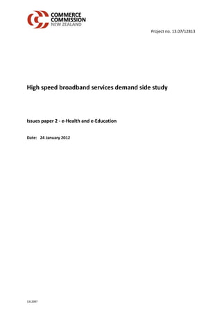 Project no. 13.07/12813




High speed broadband services demand side study



Issues paper 2 - e-Health and e-Education


Date: 24 January 2012




1312087
 