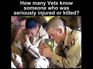 How many Vets know someone who was seriously injured or killed? 