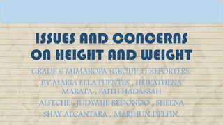 Height Issue ISSUES AND CONCERNS OF Height and Weight.pptx