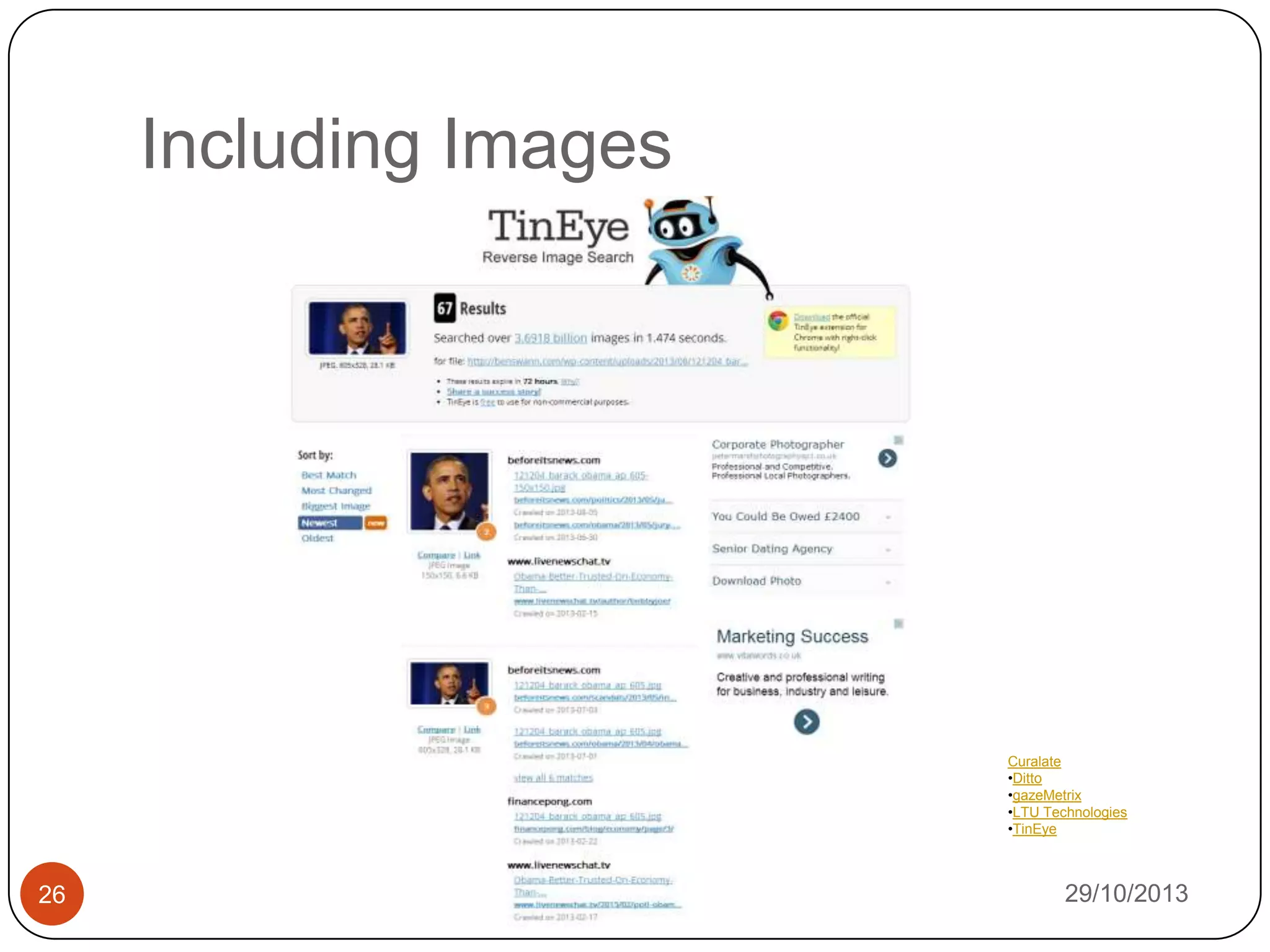 Including Images

Curalate
•Ditto
•gazeMetrix
•LTU Technologies
•TinEye

26

29/10/2013

 