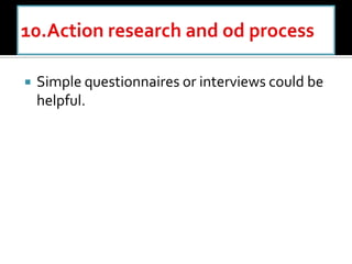  Simple questionnaires or interviews could be
helpful.
 