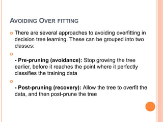  Criterion used to determine the correct final tree
size
 Use a separate set of examples, distinct from the
training exa...