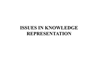 ISSUES IN KNOWLEDGE REPRESENTATION 