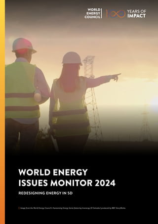 WORLD ENERGY
ISSUES MONITOR 2024
REDESIGNING ENERGY IN 5D
Image from the World Energy Council’s Humanising Energy Series featuring Invenergy (El Salvador) produced by BBC StoryWorks.
 