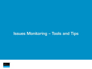 Issues Monitoring – Tools and Tips
 