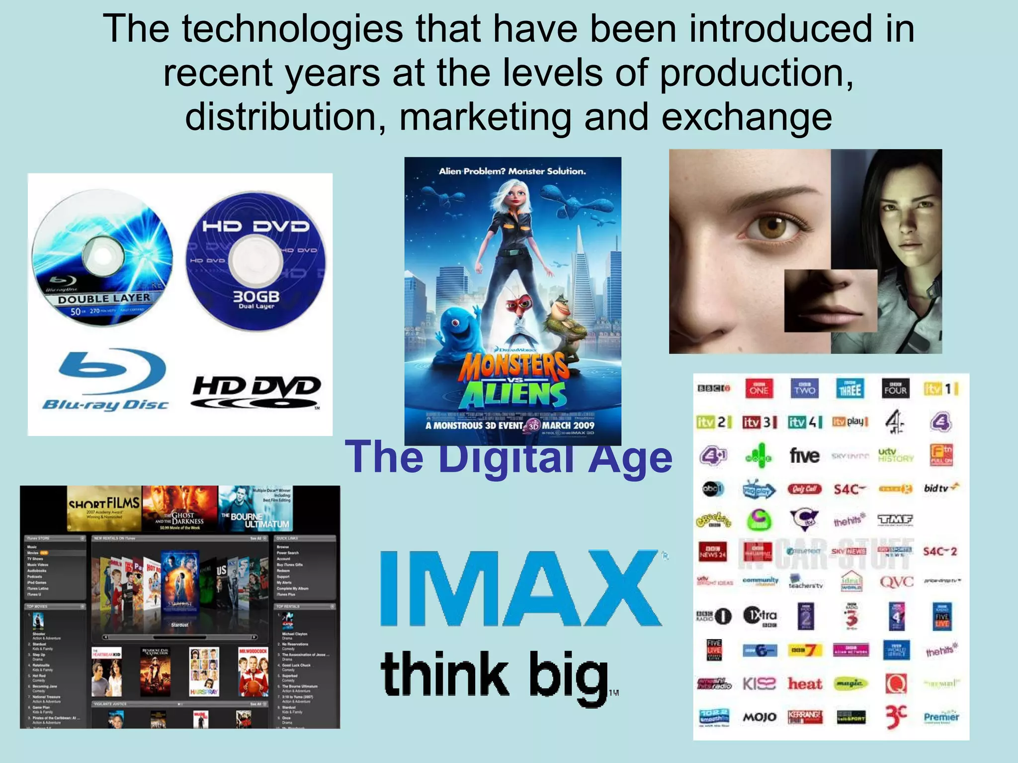 The technologies that have been introduced in recent years at the levels of production, distribution, marketing and exchange The Digital Age 