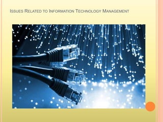Issues Related to Information Technology Management | PPTX