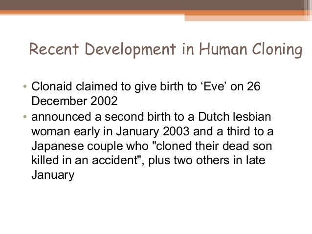 Human Cloning As Means Of Maximizing >> Issues Related To Reproductive And Cloning Techniques Human Cloning As Means Of Maximizing >> Issues Related To Reproductive And Cloning Techniques