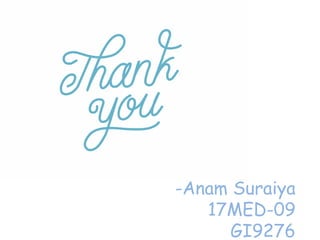 -Anam Suraiya
17MED-09
GI9276
 