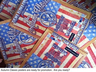 Autumn Classic posters are ready for promotion. Are you ready?
 