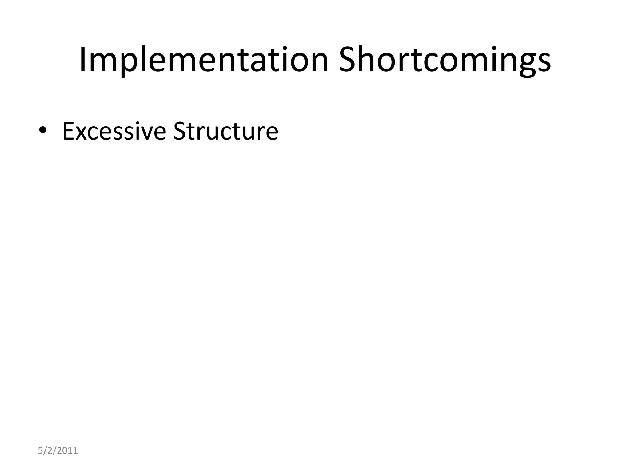 Implementation ShortcomingsExcessive Structure5/2/2011
