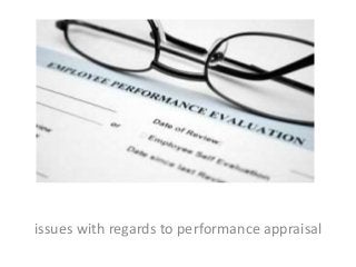 issues with regards to performance appraisal

 
