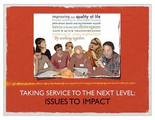 TAKING SERVICE TO THE NEXT LEVEL:
       ISSUES TO IMPACT
 