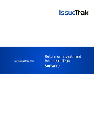Return on Investment
from IssueTrak
Software
 