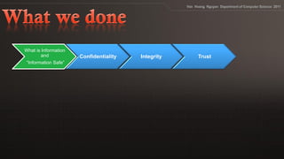 What is Information
and Confidentiality Integrity Trust
“Information Safe”