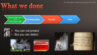 What is Information
and Confidentiality Integrity Trust
“Information Safe”