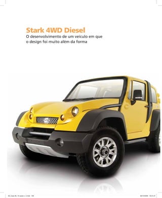 Stark 4WD Diesel
O desenvolvimento de um veículo em que
o design foi muito além da forma
06_Case 06_10 cases v. 2.indd 10906_Case 06_10 cases v. 2.indd 109 30/10/2009 16:31:2730/10/2009 16:31:27
 