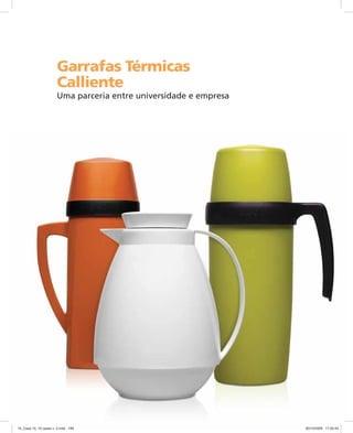 Garrafas Térmicas
Calliente
Uma parceria entre universidade e empresa
10_Case 10_10 cases v. 2.indd 18910_Case 10_10 cases v. 2.indd 189 30/10/2009 17:20:4330/10/2009 17:20:43
 
