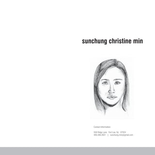 Contact Information:
558 Ridge Lane Fort Lee, NJ 07024	
469.396.3931 | sunchung.min@gmail.com
sunchung christine min
 
