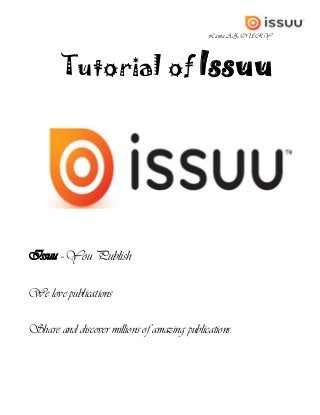 Lama AZOURY
Tutorial of Issuu
Issuu –You Publish
We love publications
Share and discover millions of amazing publications.
 