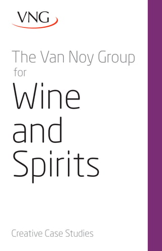 The Van Noy Group
for

Wine
and
Spirits
Creative Case Studies
 