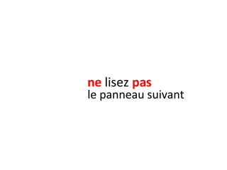 ne  lisez  pas le panneau suivant 