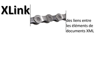 des liens entre les éléments de documents XML XLink 