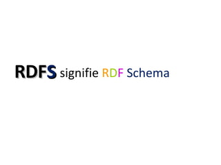 RDF S signifie  R D F   Schema 