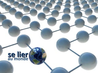 se lier au monde 