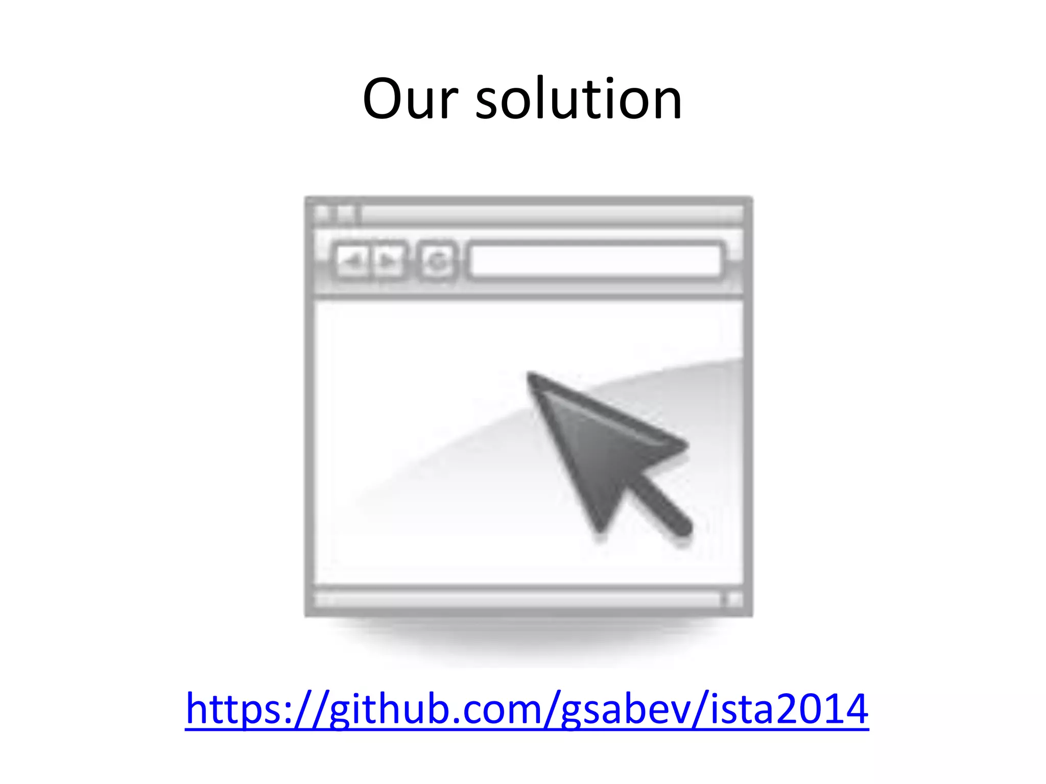 Our solution
https://github.com/gsabev/ista2014
 