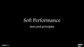 Soft Performance
laws and principles
 