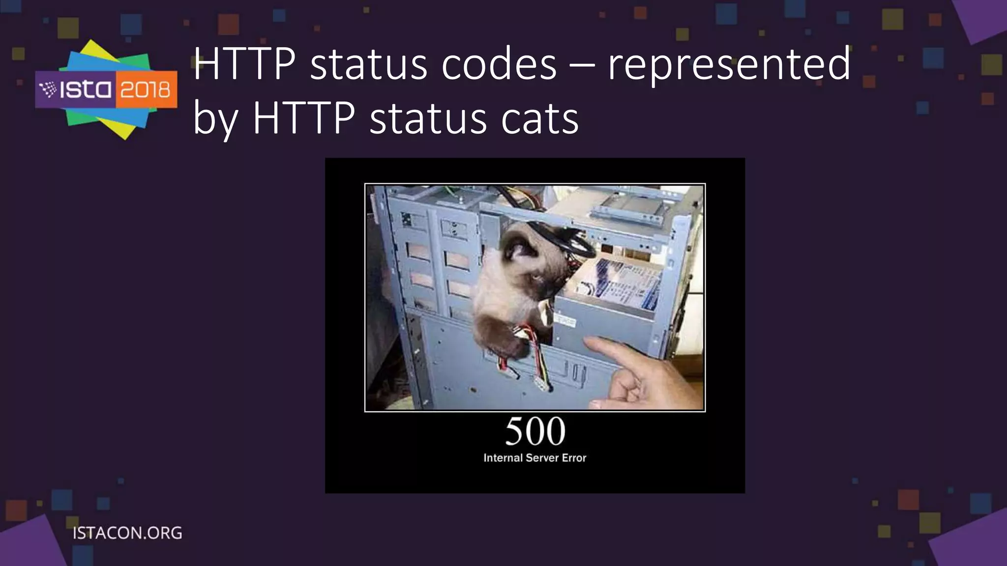 HTTP status codes – represented
by HTTP status cats
 