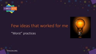 Few ideas that worked for me
“Worst” practices
 