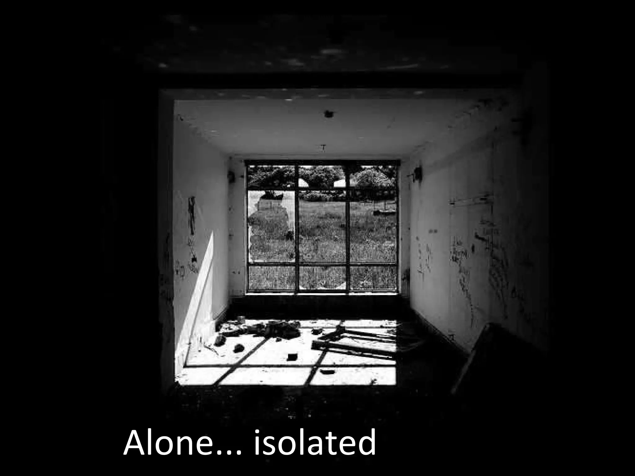 Alone... isolated 