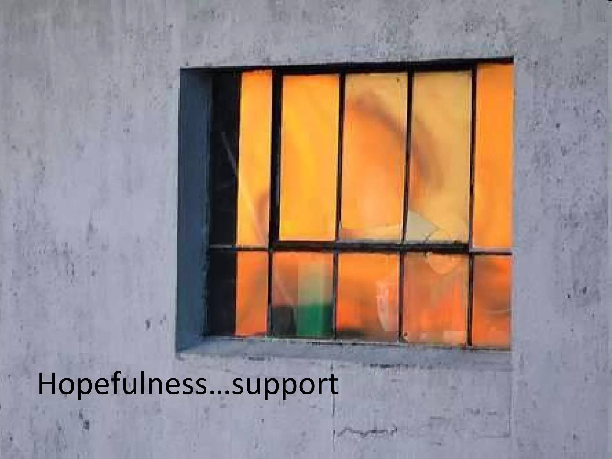 Hopefulness…support 