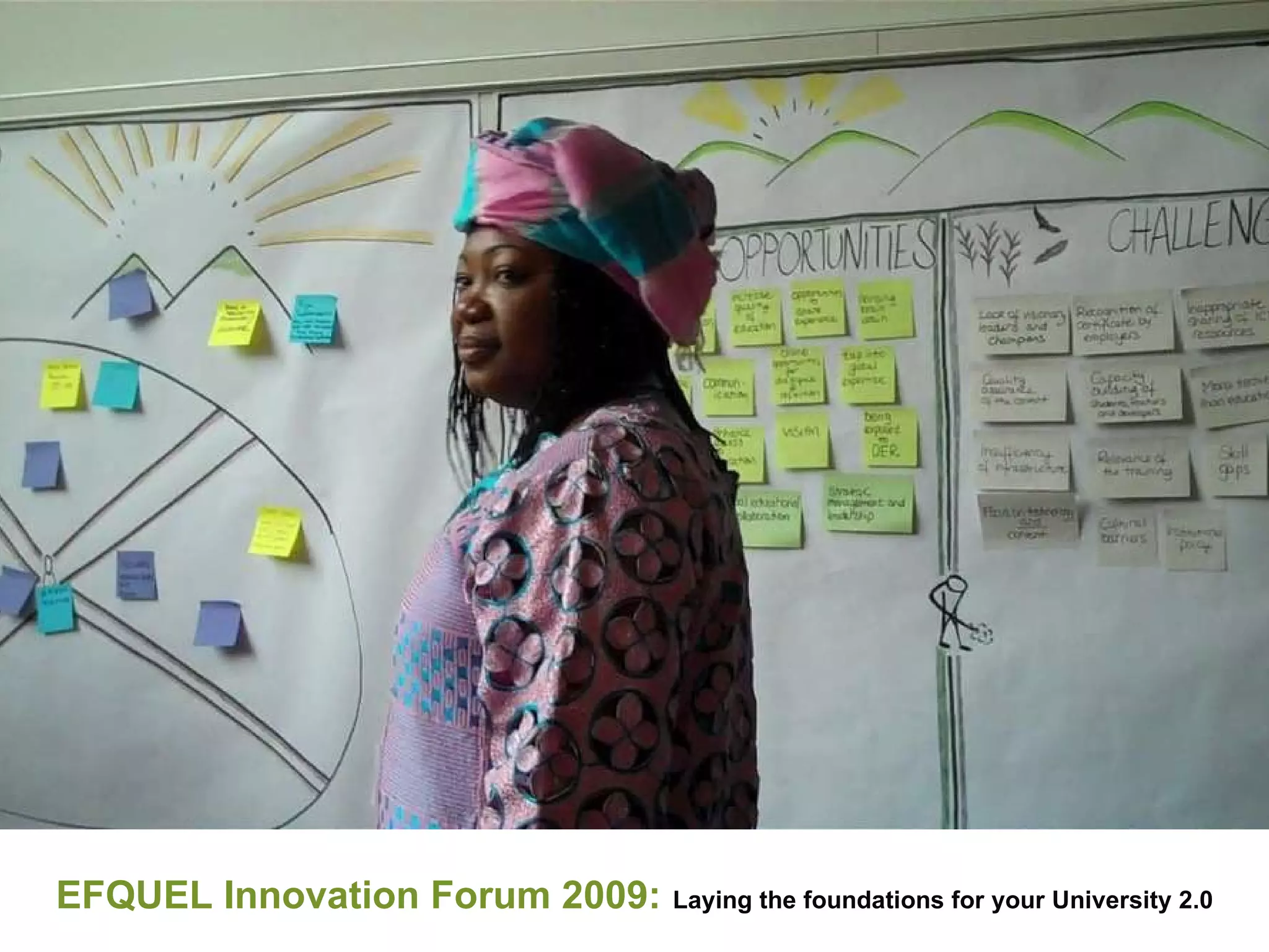 EFQUEL Innovation Forum 2009:   Laying the foundations for your University 2.0 