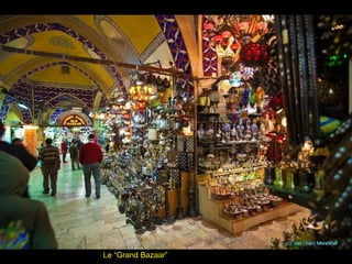 Le “Grand Bazaar”
 
