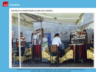 Istambul é a modernidade ao lado das tradições.
 