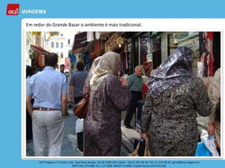 Em redor do Grande Bazar o ambiente é mais tradicional.
 
