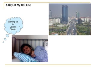 A Day of My Uni Life Waking up in Levent District 