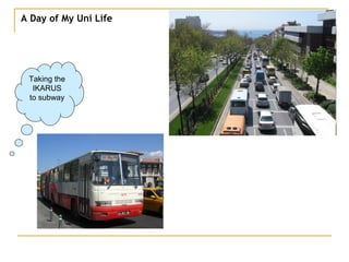 A Day of My Uni Life Taking the IKARUS to subway 
