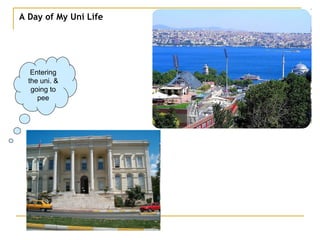 A Day of My Uni Life Entering the uni. & going to pee 