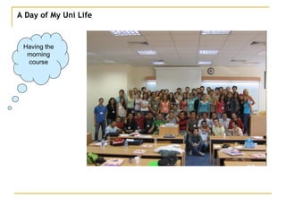 A Day of My Uni Life Having the morning course 