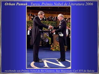 Orhan Pamuk  , Turco, Prêmio Nobel de Literatura 2006   recebendo seu Prêmio Nobel do Rei Gustavo, Sua Majestade Carl XVI da Suécia   