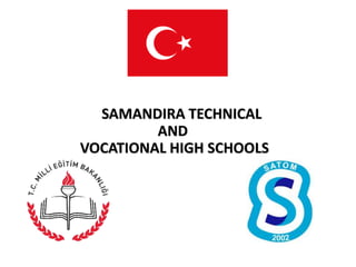 SAMANDIRA TECHNICAL
AND
VOCATIONAL HIGH SCHOOLS
 