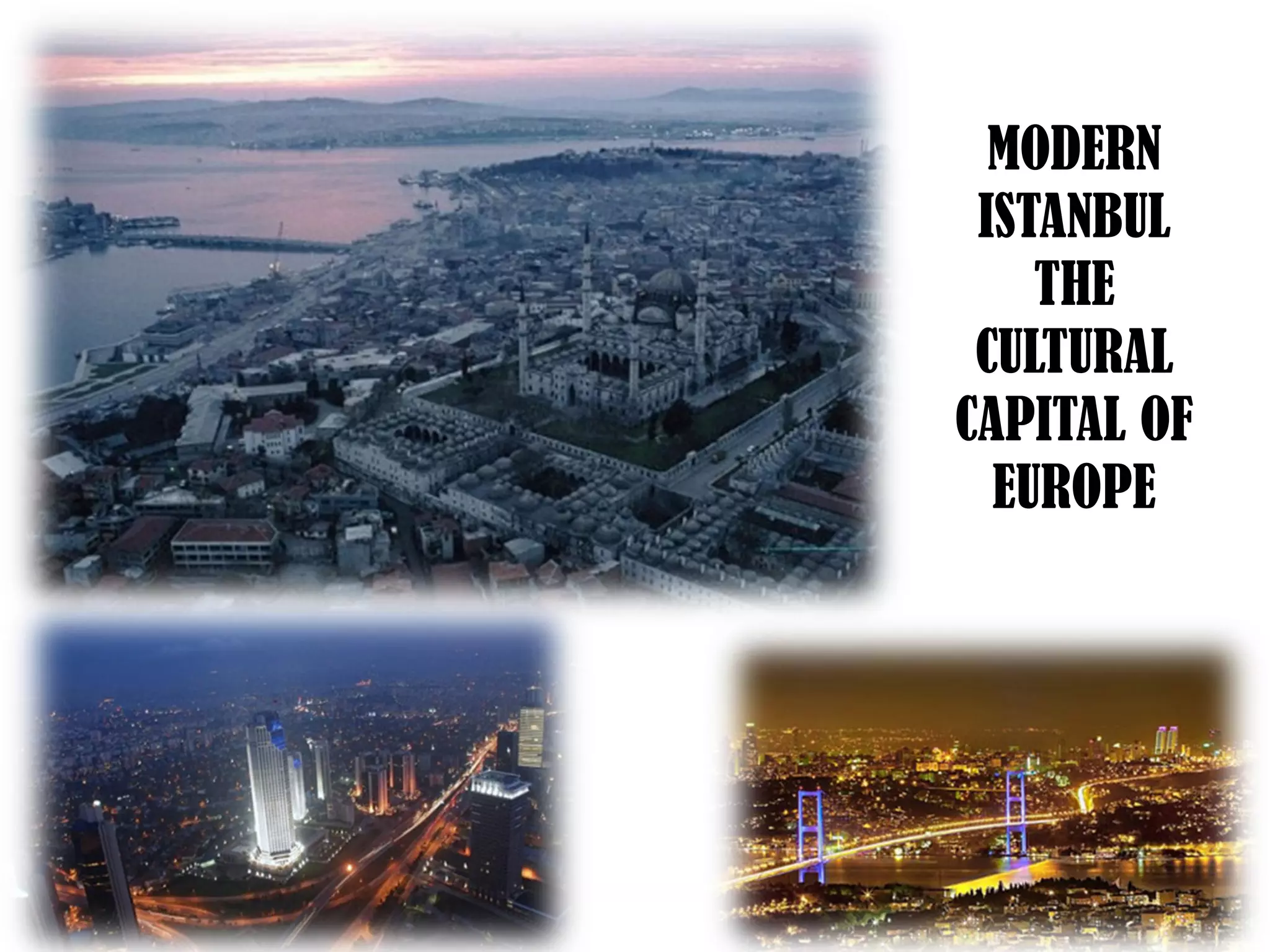 MODERN
 ISTANBUL
    THE
 CULTURAL
CAPITAL OF
  EUROPE
 