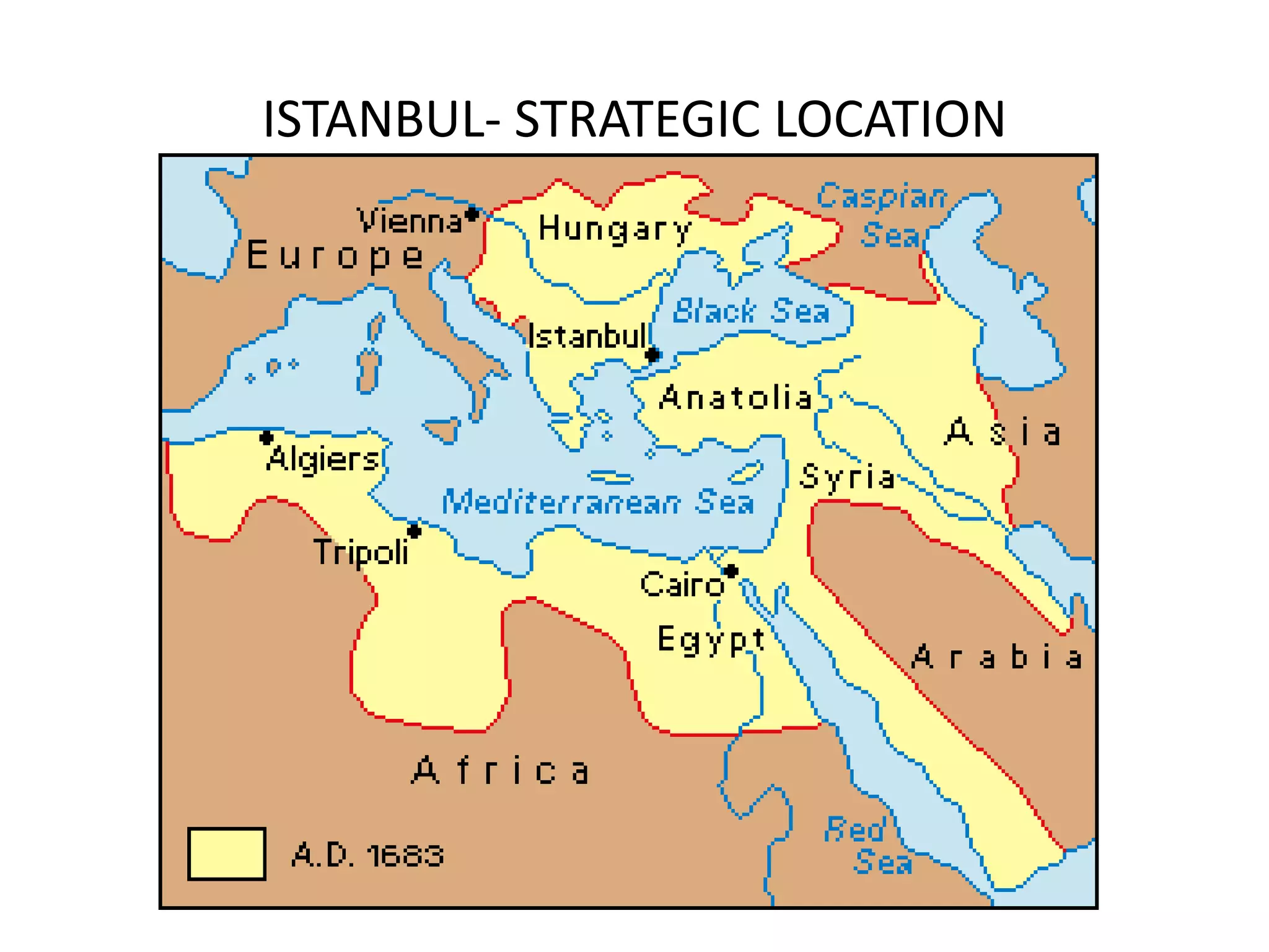 ISTANBUL- STRATEGIC LOCATION
 