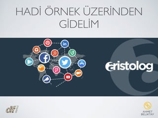 HADİ ÖRNEK ÜZERİNDEN
GİDELİM
 